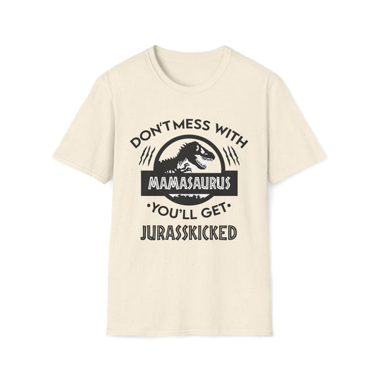 Don’t Mess With Mamasaurus, You’ll Get Jurasskicked
